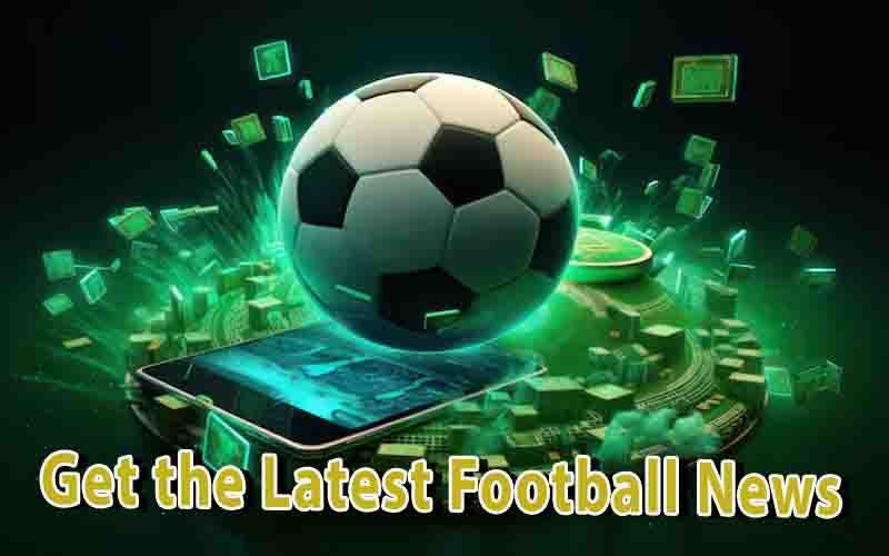 Get the Latest Football News