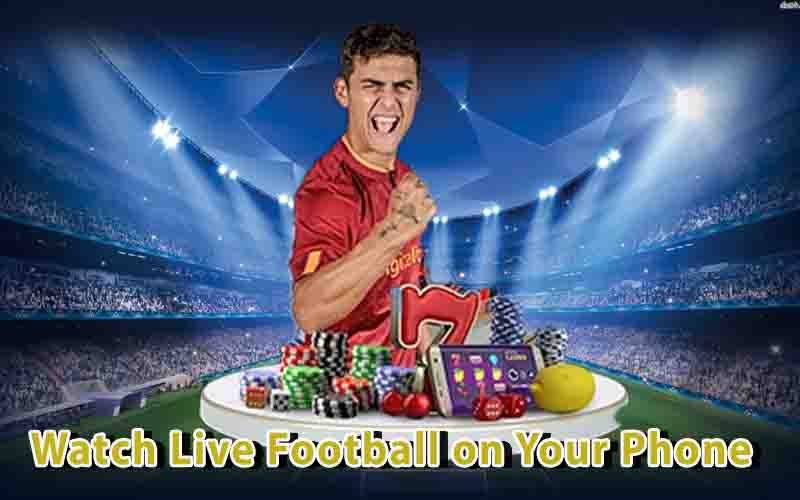 Watch Live Football on Your Phone – Continuously Updated Match Schedule